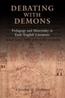 Image for Debating with demons  : pedagogy and materiality in early English literature