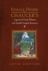 Image for Female Desire in Chaucer&#39;s Legend of Good Women and Middle English Romance