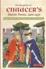 Image for The reception of Chaucer&#39;s shorter poems, 1400-1450  : female audiences, English manuscripts, French contexts