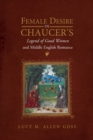 Image for Female Desire in Chaucer&#39;s Legend of Good Women and Middle English Romance