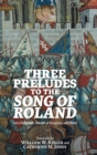 Image for Three preludes to the Song of Roland  : Gui of Burgundy, Roland at Saragossa, and Otinel