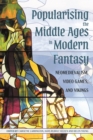 Image for Popularising the Middle Ages in Modern Fantasy