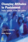 Image for Changing attitudes to punishment  : public opinion, crime nd justice