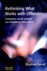 Image for Rethinking what works with offenders  : probation, social context and desistance from crime