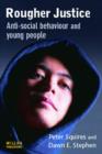 Image for Rougher justice  : anti-social behaviour and young people