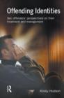 Image for Offending identities  : sex offenders&#39; perspectives on their treatment and management