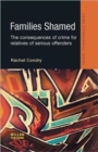 Image for Families shamed  : the consequences of crime for relatives of serious offenders