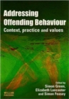 Image for Addressing offending behaviour  : context, practice, values