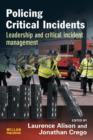 Image for Policing critical incidents  : leadership and critical incident management