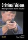 Image for Criminal visions: media representations of crime and justice