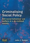 Image for Criminalising social policy: anti-social behaviour and welfare in a de-civilised society