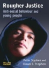 Image for Rougher justice: anti-social behaviour and young people
