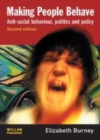 Image for Making People Behave: Anti-social Behaviour, Politics and Policy