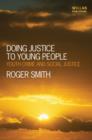 Image for Doing justice to young people  : youth crime and social justice