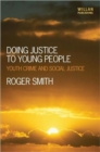 Image for Doing justice to young people  : youth crime and social justice