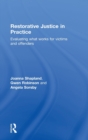 Image for Restorative justice in practice  : evaluating what works for victims and offenders