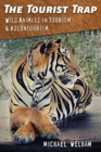 Image for The Tourist Trap : Wild Animals in Tourism and Voluntourism