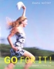 Image for Go for it!  : sort your life! achieve your dreams! have fun!