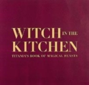 Image for Witch in the kitchen  : Titania&#39;s book of magical feasts