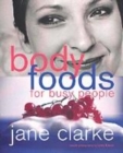 Image for Jane Clarke&#39;s bodyfoods for busy people