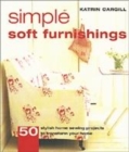 Image for Simple soft furnishings  : 50 stylish sewing projects to transform your home