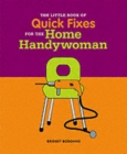 Image for The Little Book of Tips and Quick Fixes for the Home Handywoman
