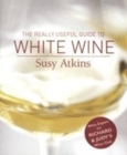 Image for The Really Useful Guide to White Wine