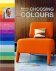 Image for Choosing colours  : an expert choice of the best colours to use in your home