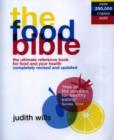 Image for The food bible  : the ultimate guide to all that&#39;s good and bad in the food we eat