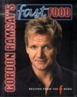 Image for Gordon Ramsay&#39;s fast food  : recipes from The f word