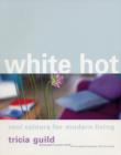 Image for White hot  : cool colours for modern living