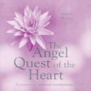 Image for The angel quest of the heart  : a journey of spiritual transformation