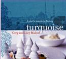 Image for Turquoise  : a chef&#39;s travels in Turkey