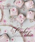 Image for Cake chic  : stylish cookies and cakes for all occasions