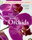 Image for The amazing world of orchids  : a practical guide to selection and cultivation