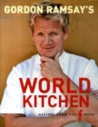 Image for Gordon Ramsay&#39;s world kitchen  : recipes from the f word