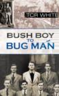 Image for Bush Boy to Bug Man