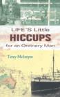 Image for Life&#39;s Little Hiccups for an Ordinary Man