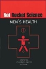 Image for Not rocket science  : men&#39;s health