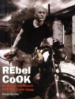 Image for Rebel cook  : bending the rules for brilliant food