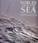Image for Voices from the sea  : remarkable encounters with the world&#39;s oceans