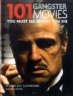 Image for 101 gangster movies you must see before you die