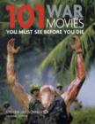 Image for 101 war movies you must see before you die