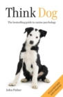 Image for Think dog  : the bestselling guide to canine psychology