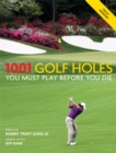 Image for 1001 Golf Holes You Must Play Before You Die
