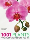 Image for 1001 plants you must grow before you die