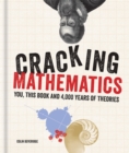 Image for Cracking mathematics  : you, this book and 4,000 years of theories