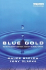 Image for Blue gold  : the battle against corporate theft of the world&#39;s water
