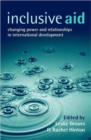 Image for Inclusive aid  : changing power and relationships in international development