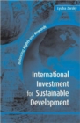 Image for International investment for sustainable development  : balancing rights and rewards